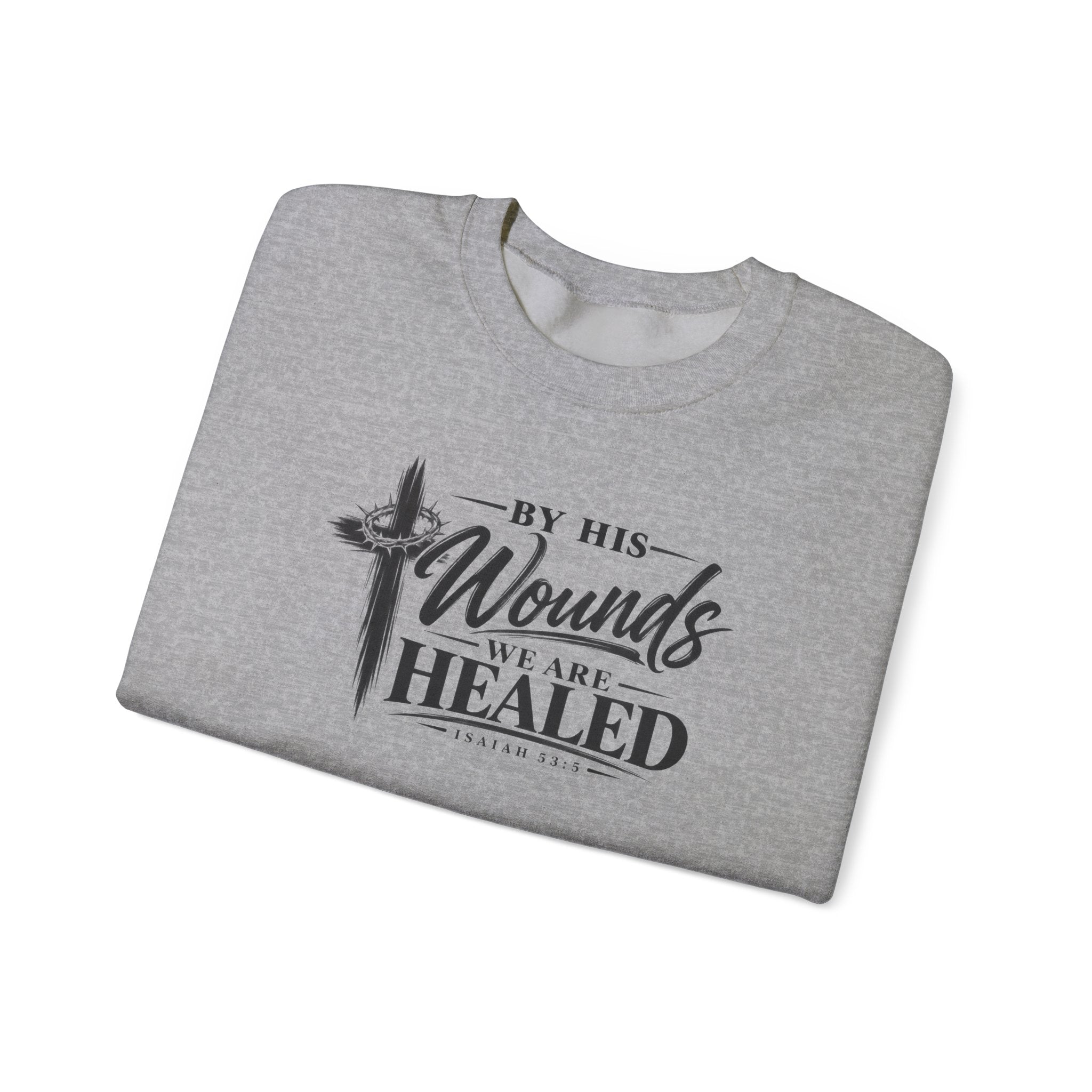 By His Wounds We Are Healed Christian Crewneck Sweatshirt – Isaiah 53:5