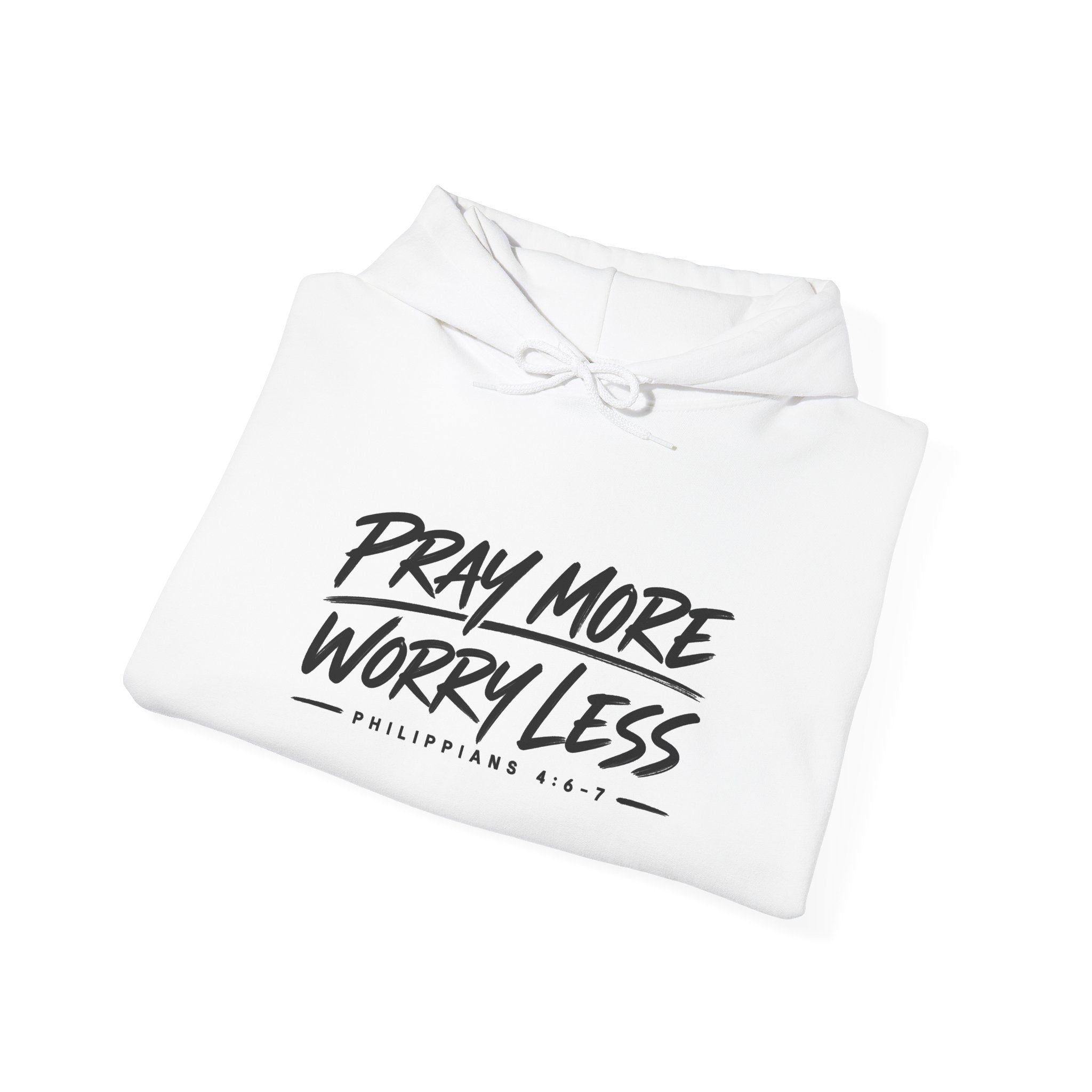 Pray More Worry Less Hoodie – Philippians 4:6–7 Christian Sweatshirt