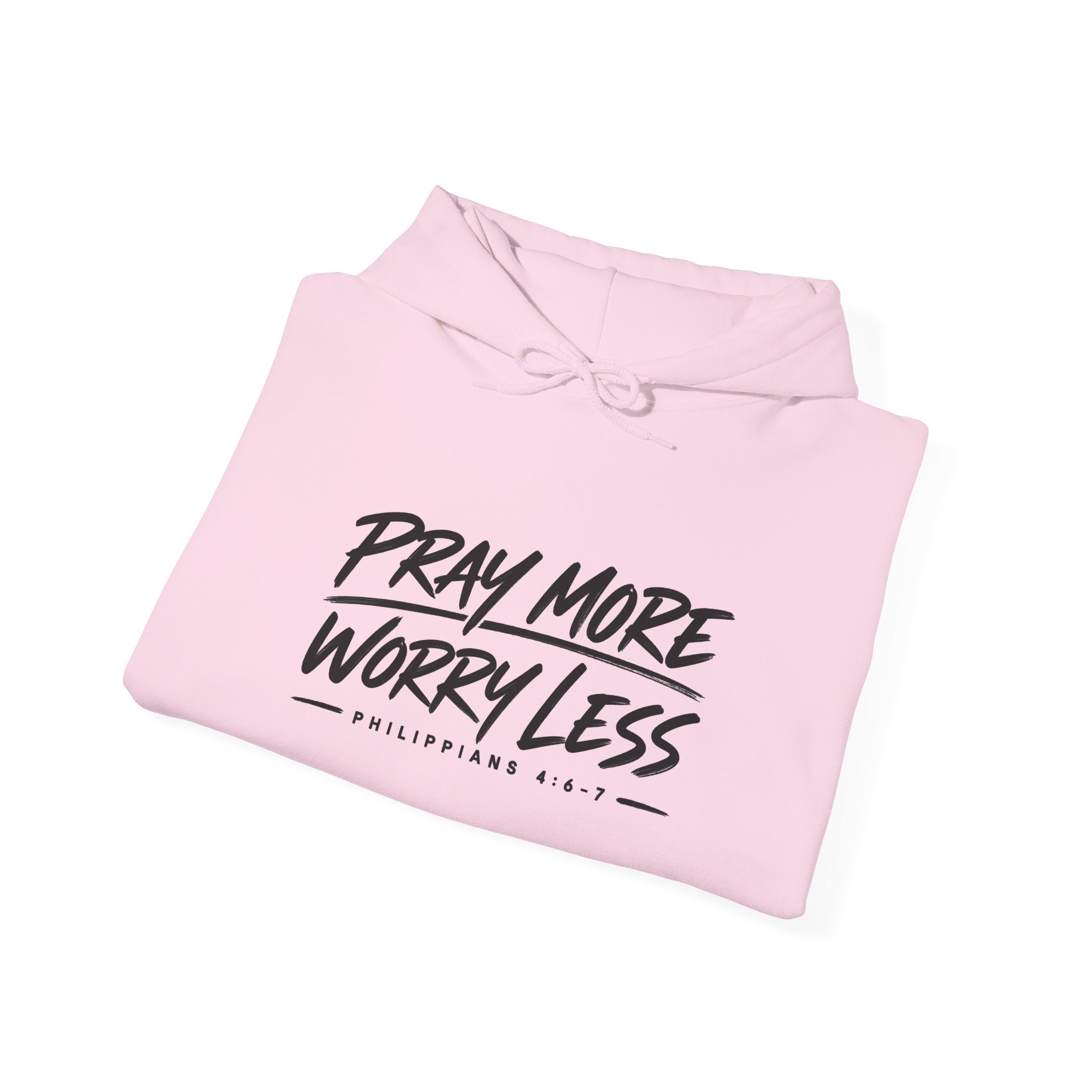 Pray More Worry Less Hoodie – Philippians 4:6–7 Christian Sweatshirt