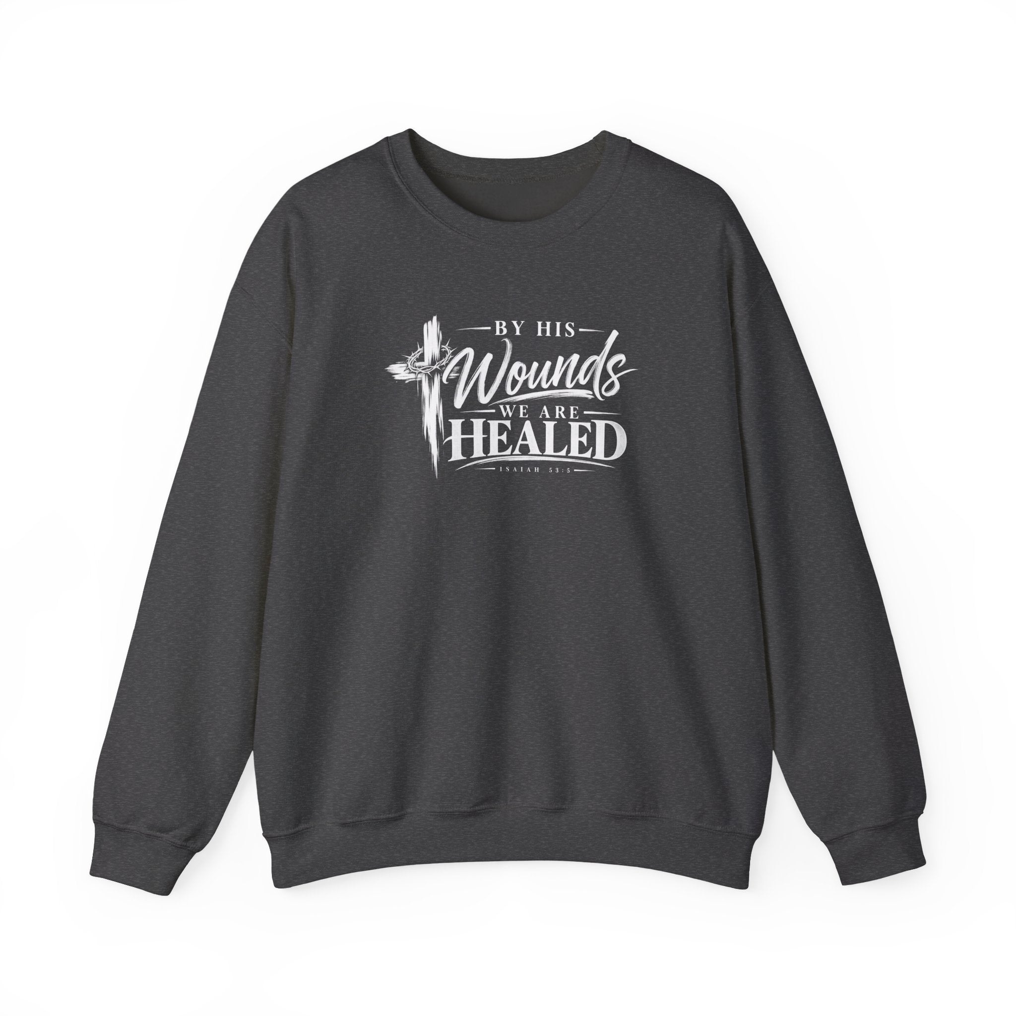 By His Wounds We Are Healed Christian Crewneck Sweatshirt – Isaiah 53:5